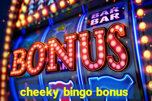 cheeky bingo bonus