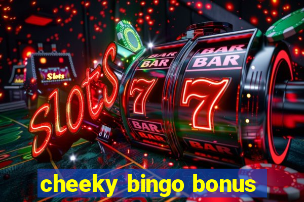 cheeky bingo bonus