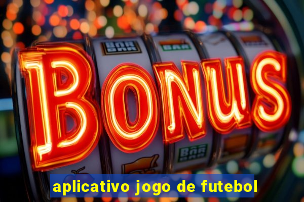 aplicativo jogo de futebol