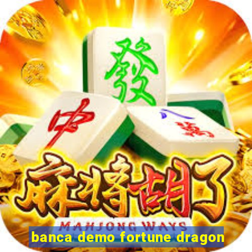 banca demo fortune dragon