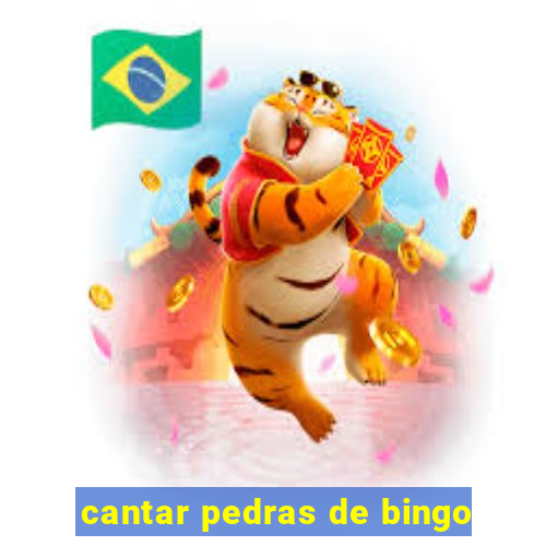 cantar pedras de bingo