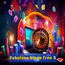 fabulous bingo free 5