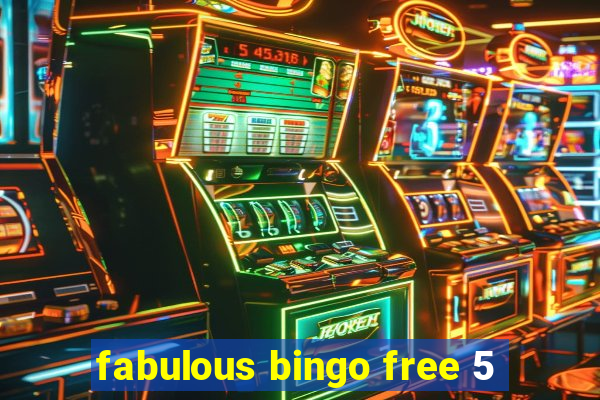 fabulous bingo free 5