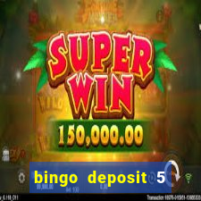 bingo deposit 5 get 25 free