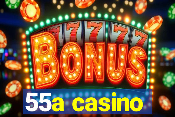 55a casino