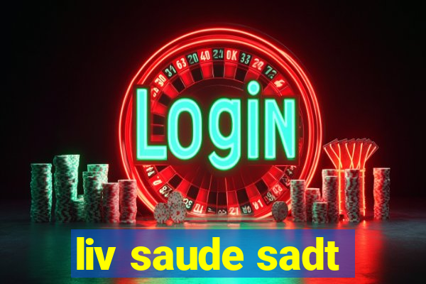 liv saude sadt