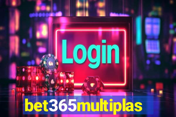 bet365multiplas