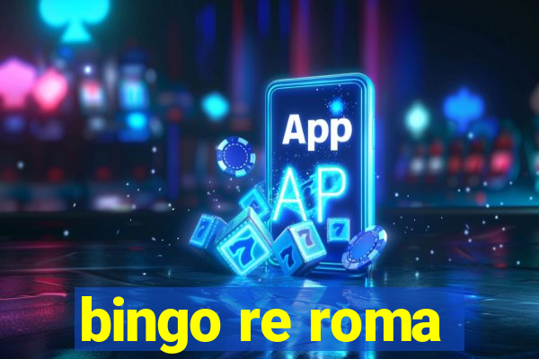 bingo re roma