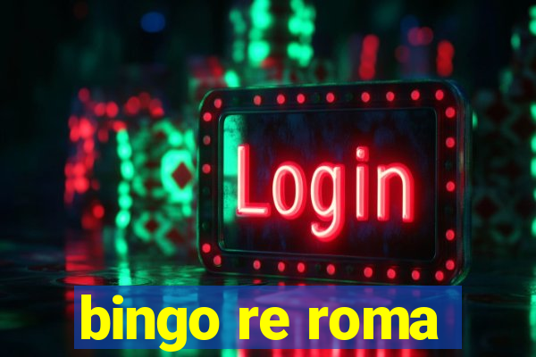 bingo re roma