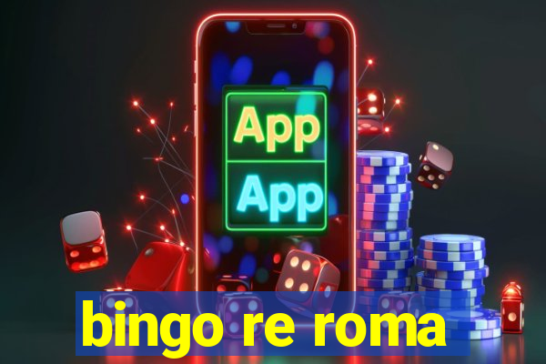 bingo re roma