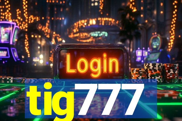 tig777