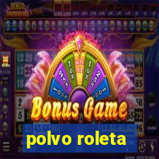 polvo roleta