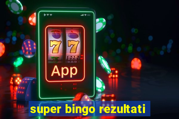 super bingo rezultati