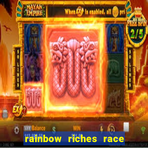 rainbow riches race day slot