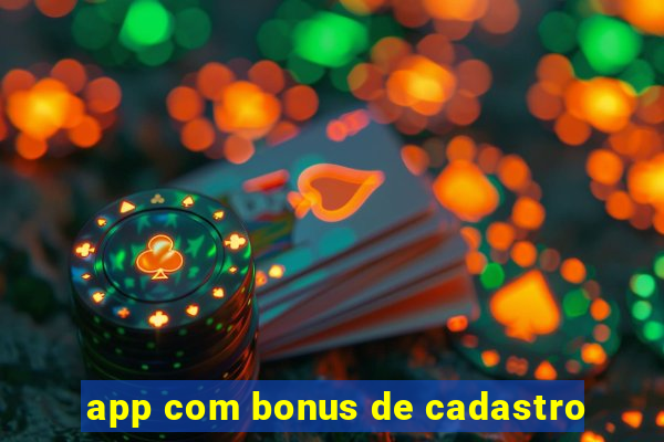 app com bonus de cadastro