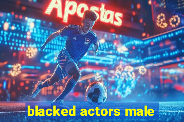 blacked actors male