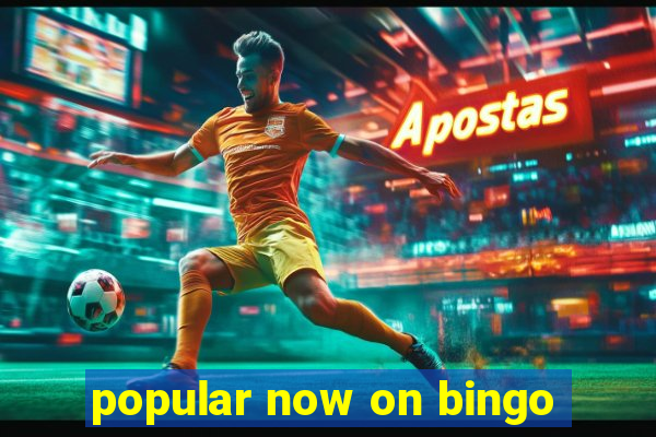 popular now on bingo