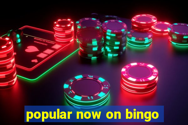 popular now on bingo