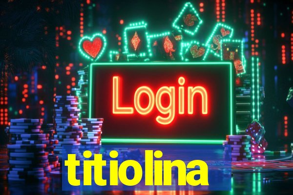 titiolina