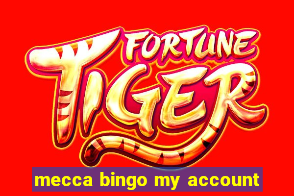 mecca bingo my account