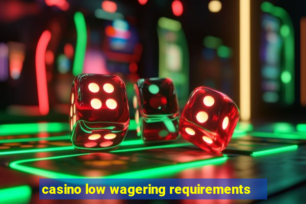 casino low wagering requirements