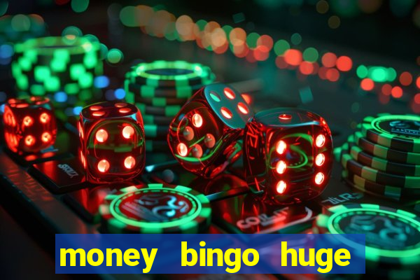 money bingo huge real cash out