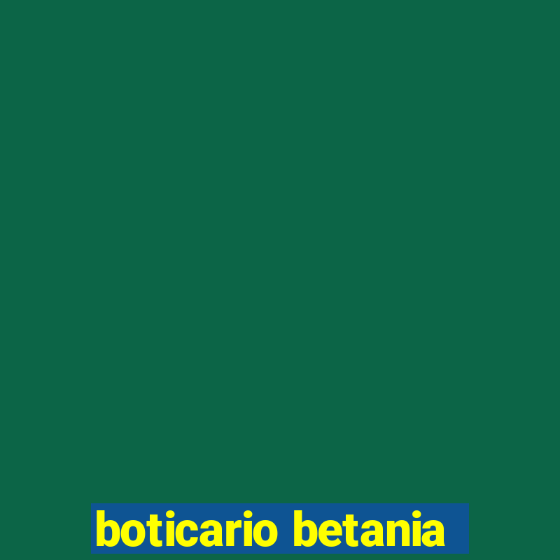 boticario betania