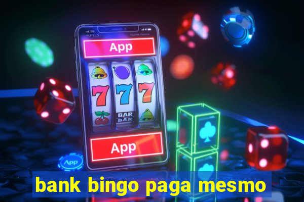 bank bingo paga mesmo