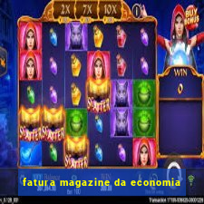 fatura magazine da economia