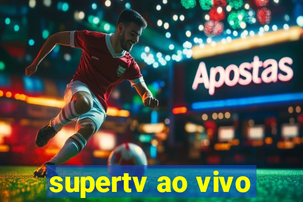 supertv ao vivo