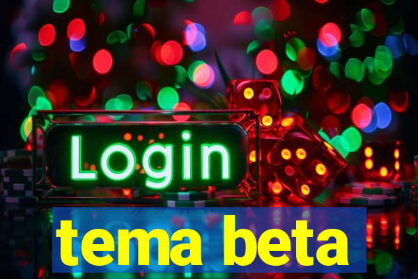 tema beta