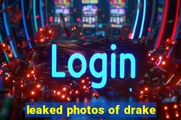 leaked photos of drake