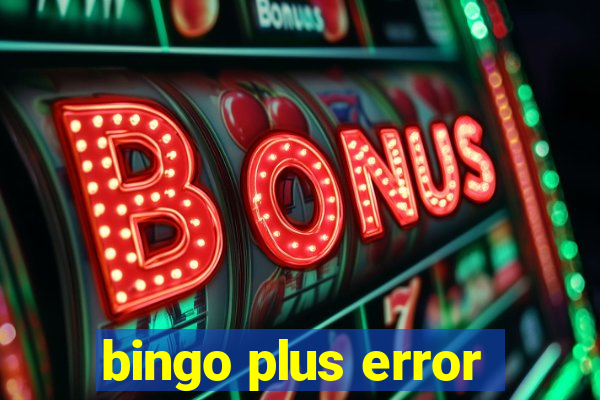 bingo plus error