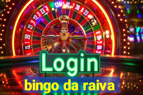 bingo da raiva