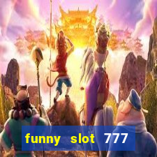 funny slot 777 machine jili