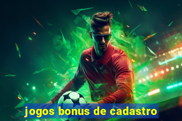 jogos bonus de cadastro