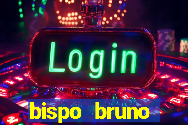 bispo bruno leonardo fortuna