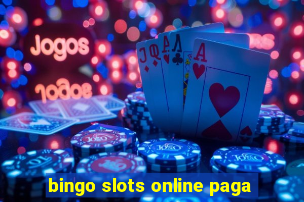 bingo slots online paga