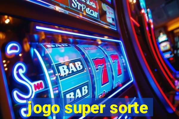 jogo super sorte