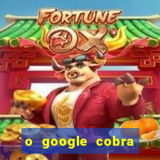 o google cobra taxa de saque de jogos