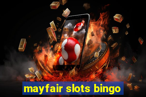 mayfair slots bingo