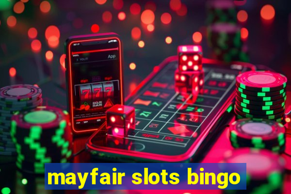 mayfair slots bingo