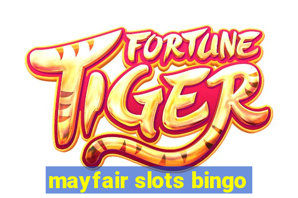 mayfair slots bingo