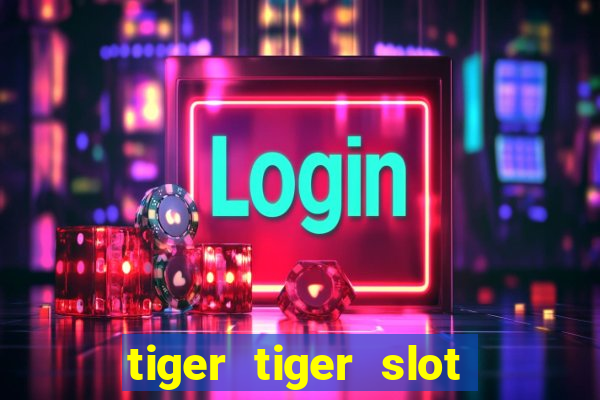 tiger tiger slot free play