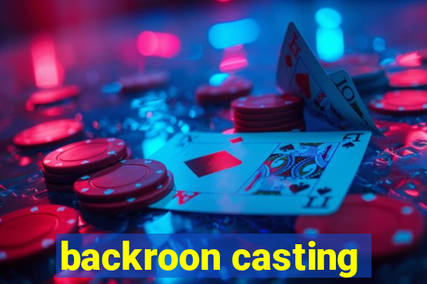 backroon casting