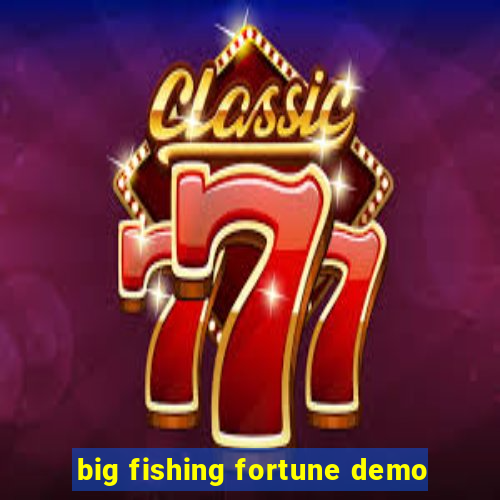 big fishing fortune demo