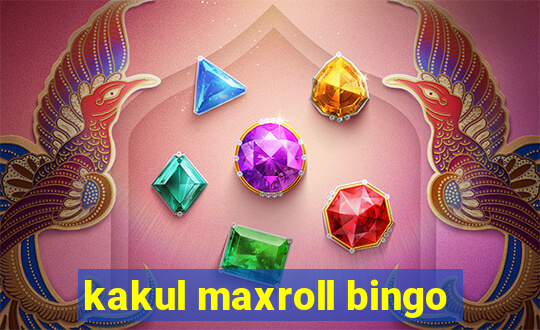 kakul maxroll bingo