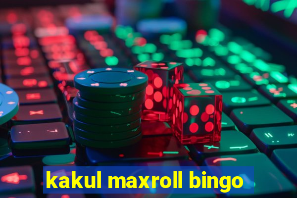 kakul maxroll bingo