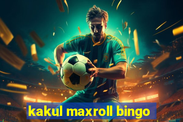 kakul maxroll bingo