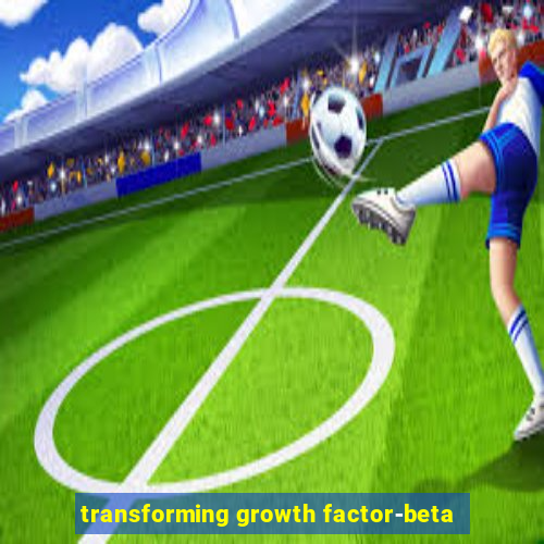 transforming growth factor-beta